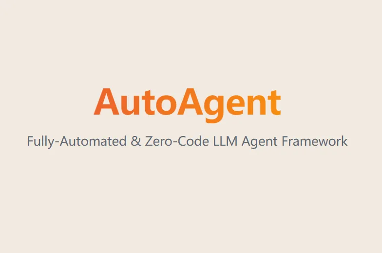 AutoAgent：零代码LLM智能体框架，自然语言驱动AI开发与多任务协作