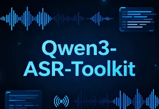 Qwen3-ASR-Toolkit：阿里达摩院推出的基于 Qwen-ASR API 的高性能语音转写工具包