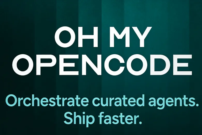 Oh My OpenCode：基于OpenCode的开源AI编程效率增强插件