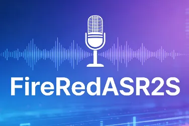 FireRedASR2S：小红书开源的工业级一站式语音识别系统