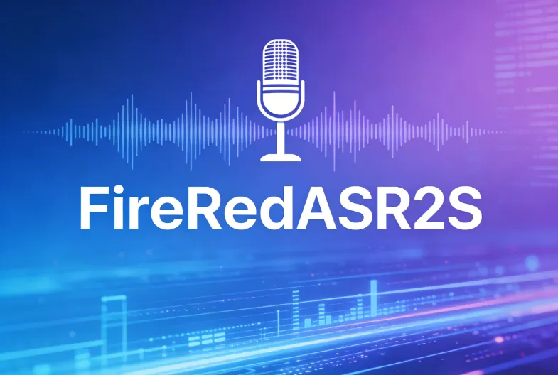 FireRedASR2S:小红书开源的工业级一站式语音识别系统 FireRedASR2S:小红书开源的工业级一站式语音识别系统
