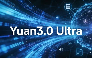Yuan3.0 Ultra：浪潮的开源万亿参数多模态大模型，企业级智能体高效底座