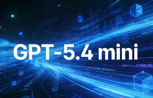 GPT-5.4 mini：OpenAI推出的轻量高效AI大模型，兼顾速度与性价比