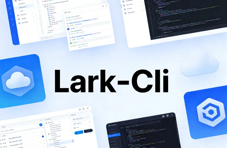 Lark-Cli：飞书官方开源的命令行工具，赋能AI智能体全场景办公自动化