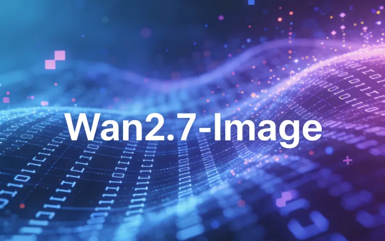 Wan2.7-Image：阿里通义可控级 AI 图像模型，千人千面 + 精准调色 + 超长文本渲染
