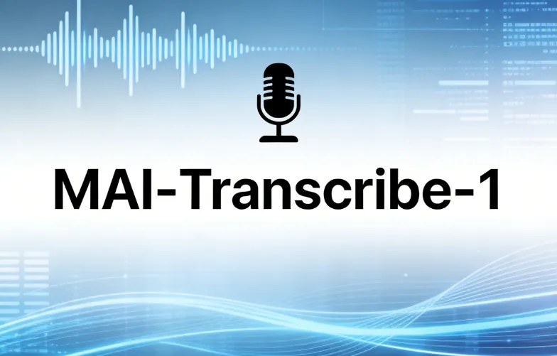 MAI-Transcribe-1:微软自研高精度多语言语音转文字AI模型,25种语言精准转录与批量高速处理 MAI-Transcribe-1:微软自研高精度多语言语音转文字AI模型,25种语言精准转录与批量高速处理