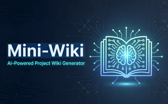 Mini-Wiki：AI驱动的全自动代码库文档生成工具，一键构建专业级Wiki知识库