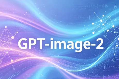 GPT-image-2：OpenAI下一代多模态图像模型，精准文本渲染与照片级真实生成