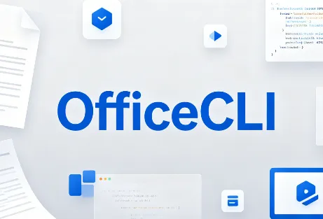 OfficeCLI：开源跨平台Office命令行自动化处理工具