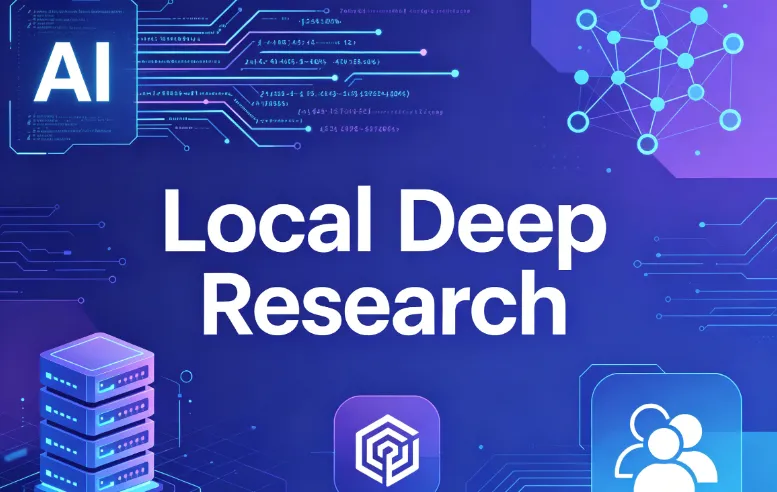 Local Deep Research：开源本地化AI深度研究助手，隐私优先多源检索生成专业报告