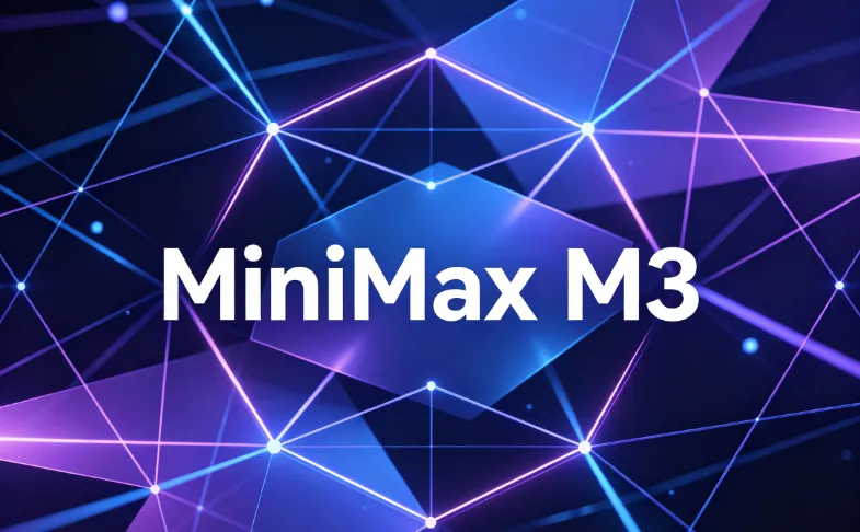 MiniMax M3：MiniMax推出的百万 Token 全模态国产旗舰大模型