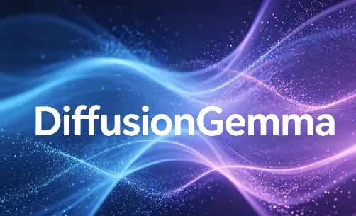 DiffusionGemma：谷歌推出的26B参数实验性文本扩散AI模型
