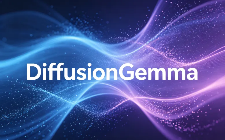 DiffusionGemma:谷歌推出的26B参数实验性文本扩散AI模型 DiffusionGemma:谷歌推出的26B参数实验性文本扩散AI模型