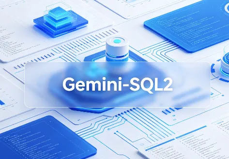 Gemini-SQL2：谷歌基于Gemini 3.1 Pro打造的企业级Text-to-SQL专用模型