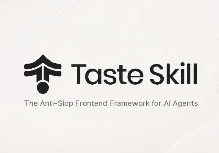 Taste Skill：开源 AI 前端审美规则库，杜绝模板化界面优化编码输出