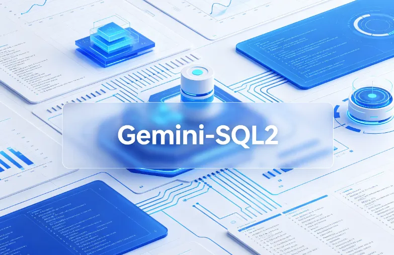 Gemini-SQL2:谷歌基于Gemini 3.1 Pro打造的企业级Text-to-SQL专用模型 Gemini-SQL2:谷歌基于Gemini 3.1 Pro打造的企业级Text-to-SQL专用模型