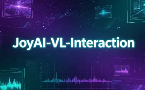 JoyAI-VL-Interaction：京东开源的8B全栈实时视觉交互模型