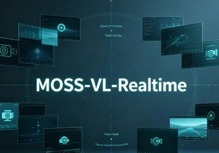 MOSS-VL-Realtime：OpenMOSS开源的11B实时流式视频理解多模态模型