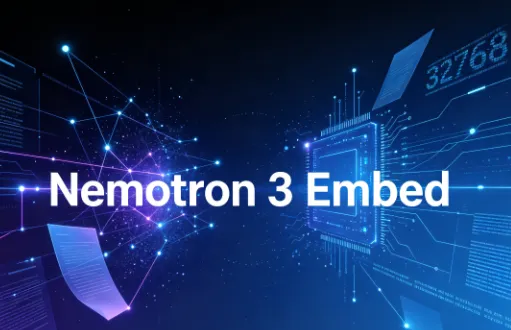Nemotron 3 Embed：英伟达开源的高性能检索嵌入模型