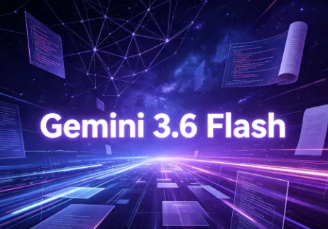 Gemini 3.6 Flash：谷歌DeepMind推出的新一代高效多模态大模型