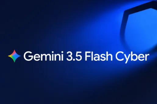 Gemini 3.5 Flash Cyber：谷歌推出的轻量化代码安全专项 AI 检测模型
