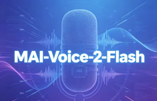 MAI-Voice-2-Flash：微软推出的低延迟高并发企业级实时语音合成TTS模型