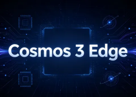 Cosmos 3 Edge：英伟达推出的轻量化全模态物理AI世界模型