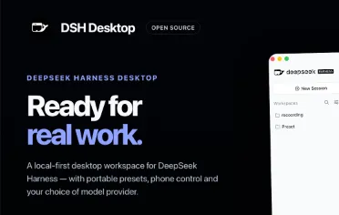 DSH‑Desktop：开源DeepSeek Harness本地AI智能体桌面客户端