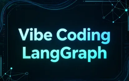 从 Vibe Coding 到 LangGraph：解析 AI 时代编程范式的迭代之路