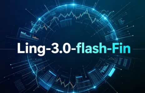 Ling‑3.0‑flash‑Fin：蚂蚁百灵推出的金融垂直增强MoE大模型