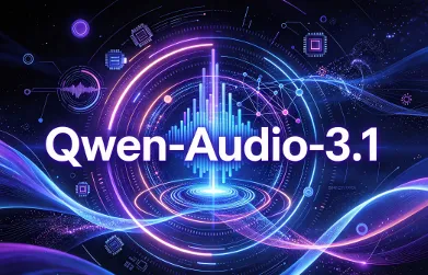 Qwen-Audio-3.1：阿里通义千问推出的新一代音频模型