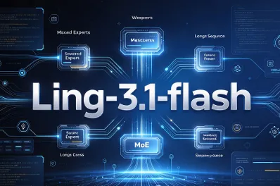 Ling-3.1-flash：蚂蚁百灵推出的 560B 稀疏 MoE 混合推理大模型