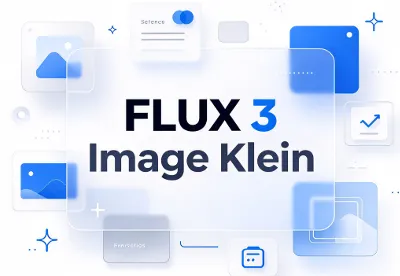 FLUX 3 Image Klein：黑森林实验室开源的轻量化AI绘图模型